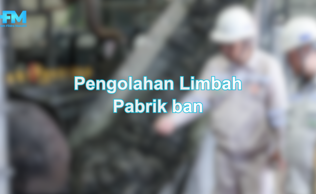 Pengolahan Limbah Pabrik ban - PP Nomor 22 Tahun 2021